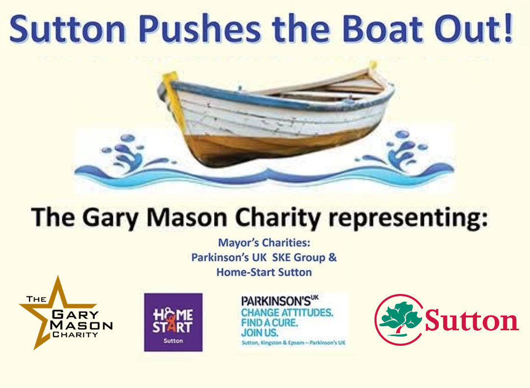 Poster of Sutton pushes the boat out with an image of a boat and water underneath, followed by The Mayor's chosen charities and logos of the Gary Mason Charity, Home Start Sutton, Parkinsons, and Sutton Council logo